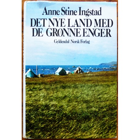 Anne Stine Ingstad- Det nye land med de grønne enger