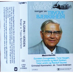Trygve Bjerkrheim- Pilgrim i verden- sanger av....