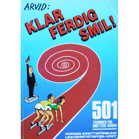 Arvid: Klar ferig smil!- 501 tegninger fra idrettens verden