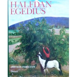 Halfdan Egedius- Liv og verk