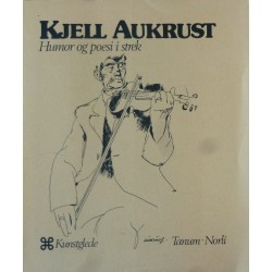 Kjell Aukrust i humor og poesi i strek