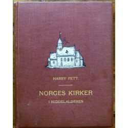 Harry Fett- Norges kirker i middelalderen