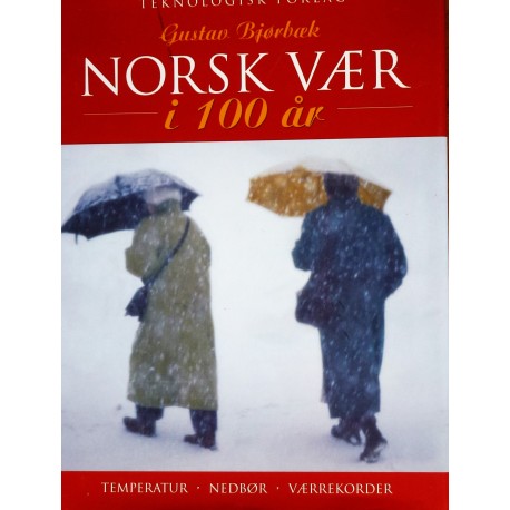 Norsk vær i 100 år- Temperatur- nedbør- værrekorder