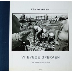 Ken Opprann- Vi bygde operaen (Fotobok)