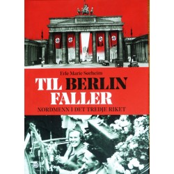 Til Berlin faller- Nordmenn i Det tredje riket