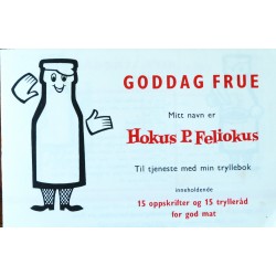 Goddag Frue- Mitt navn er Hokus P. Feliokus