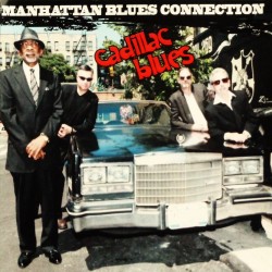 Manhattan Blues Connection- Cadillac Blues (CD)