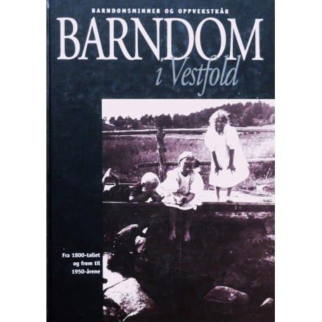 Barndom i Vestfold- Fra 1800- tallet til 1950