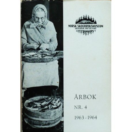 Norsk Skogbruksmuseum- Årbok Nr. 4- 1963- 1964