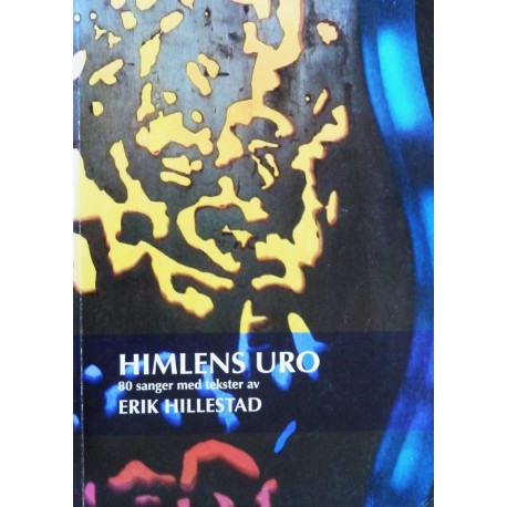 Erik Hillestad- Himlens uro- 80 sanger med tekster