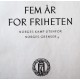 Fem år for friheten- Norges kamp utenfor Norges grenser