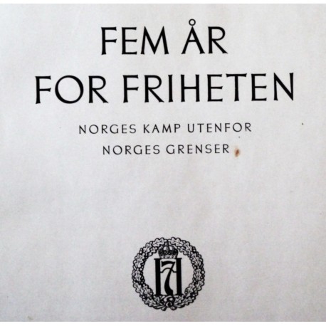 Fem år for friheten- Norges kamp utenfor Norges grenser