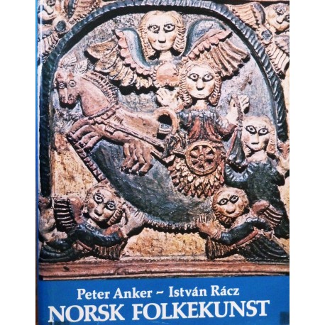 Peter Anker- Istvan Racz- NORSK FOLKEKUNST