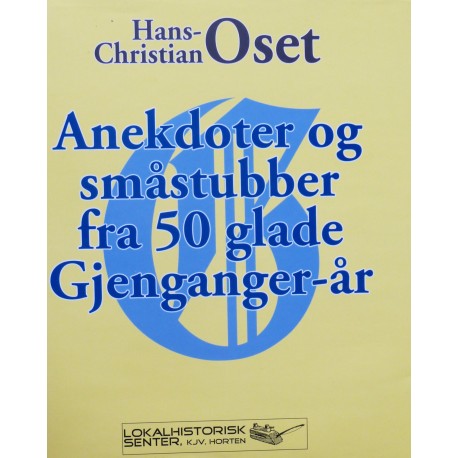 Anekdoter og småstubbe- 50 glade Gjenganger- år (Horten)