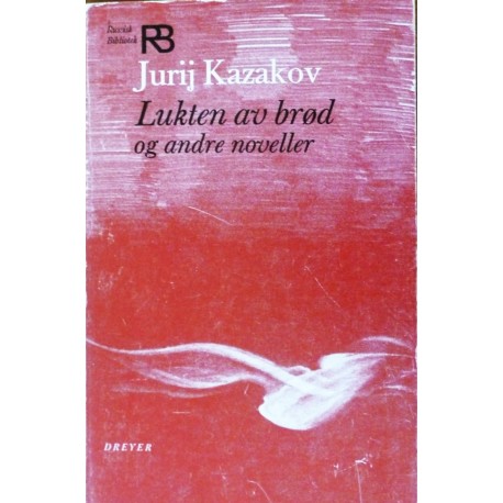 Jurij Kazakov- Lukten av brød og andre noveller