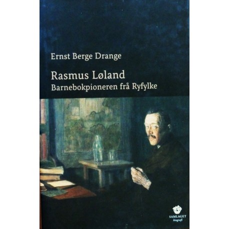 Rasmus Løland- Barnebokpioneren frå Ryfylke