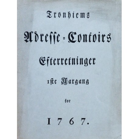 Trondiems Adresse-Contoirs Efterretninger- 1ste Aargang for 1767