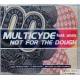 Multicyde: Not For The Dough - Feat. Anea (CD)