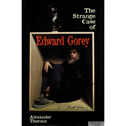 The Strange Case of Edward Gorey - Alexander Theroux - 2000