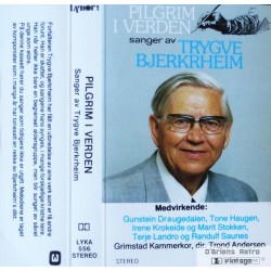Trygve Bjerkrheim- Pilgrim i verden- sanger av....