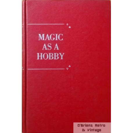 Magic as a Hobby - New Tricks for Amateur Performers