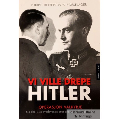 Friherr von Boeselager- Vi ville drepe Hitler