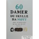 60 damer du skulle ha møtt - Norsk kvinnehistorie