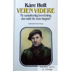 Veien videre - Ny sannferdig beretning om mitt liv som løgner - Kåre Holt