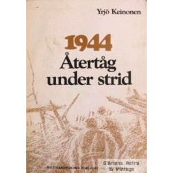 Yrjö Keinonen: 1944 - Återtåg under strid