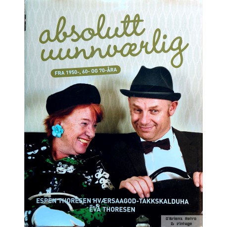 Absolutt uunnværlig - Fra 1950-, 60- og 70-åra
