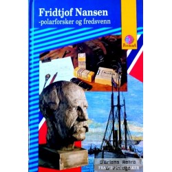 Fridtjof Nansen - Polarforsker og fredsvenn