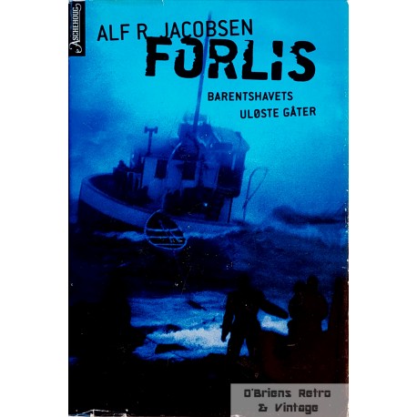 Alf R. Jacobsen: Forlis - Barentshavets uløste gåter