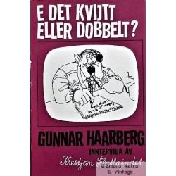 E det kvijtt eller dobbelt? Gunnar Haarberg....