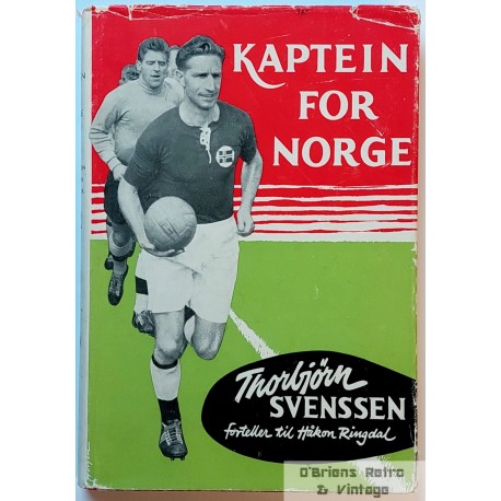 Kaptein for Norge: Thorbjørn Svenssen forteller til Håkon Ringdal