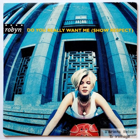 Robyn: Do You Really Want Me (Show Respect)