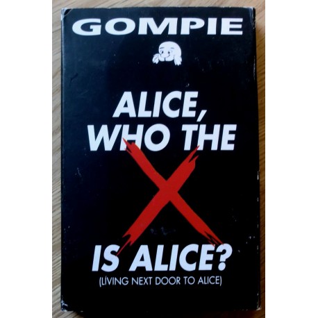 Gompie: Alice, Who The X Is Alice?