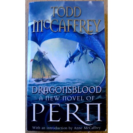 Todd McCaffrey: Dragonsblood - A new novel of Pern